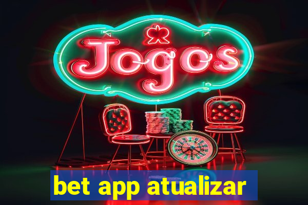 bet app atualizar